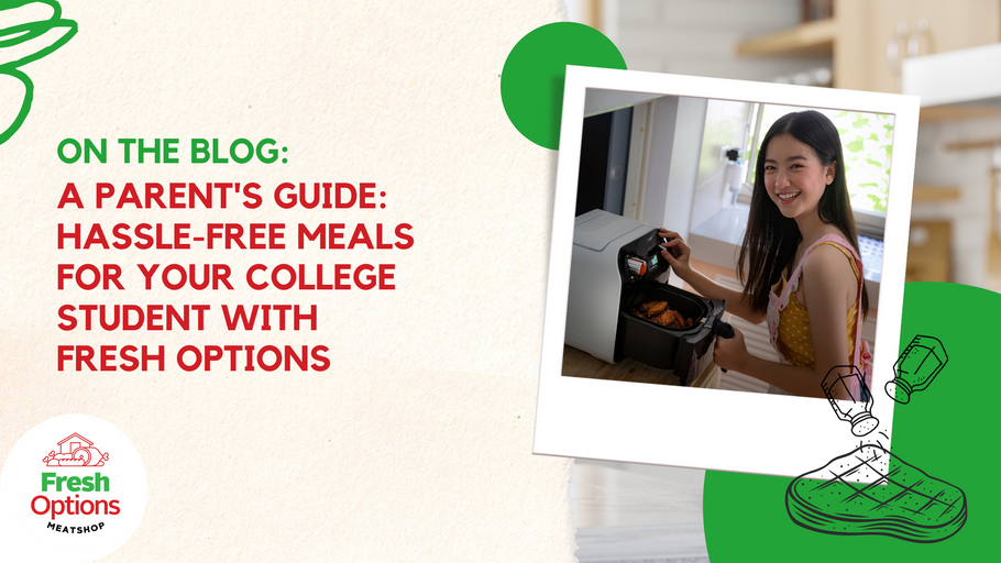 A Parent's Guide: Hassle-Free Meals for your College Student with Fresh Options